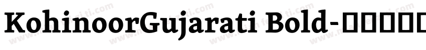 KohinoorGujarati Bold字体转换